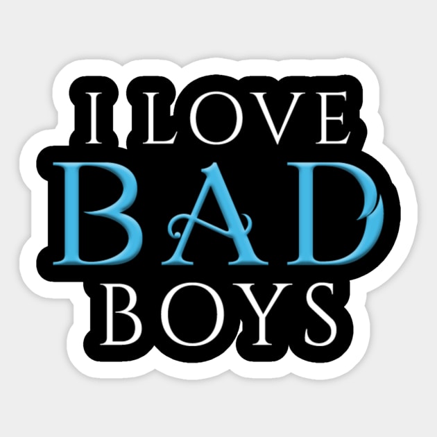 I Love Bad Boys Sticker by Gwenknightx